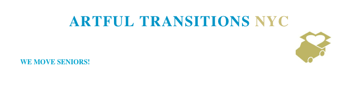 ARTFUL TRANSITIONS NYC WE MOVE SENIORS!     Downsizing, sorting, organizing, moving, and settling into a ne￼w home.
